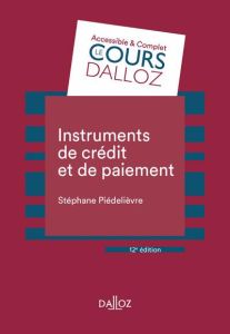 Instruments de crédit et de paiement. 12e édition - Piédelièvre Stéphane