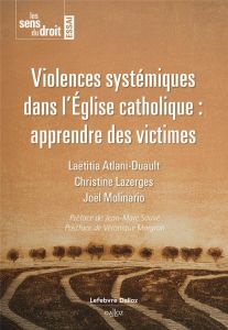 Violences systémiques dans l'Eglise catholique : apprendre des victimes - Atlani-Duault Laëtitia - Lazerges Christine - Moli