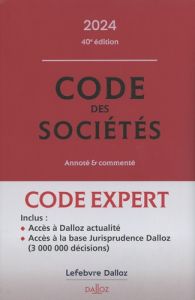 Code des sociétés. Annoté & commenté, Edition 2024 - François Bénédicte - Lienhard Alain - Pisoni Pasca