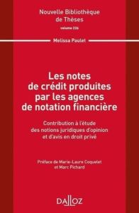 Les notes de crédit produites par les agences de notation financière. Contribution à l'étude des not - Paulet Melissa - Coquelet Marie-Laure - Pichard Ma
