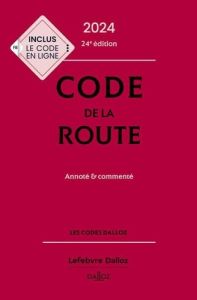 Code de la route. Annoté & commenté, Edition 2024 - Desessard Laurent - Gayet Carole - Vivien Céline