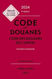Code des douanes. Code des douanes de l'union annoté & commenté, Edition 2024 - Jeannard Sébastien - Chevrier Eric