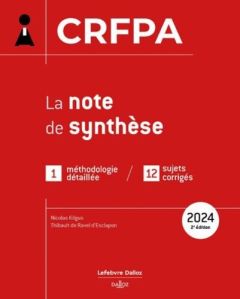 La note de synthèse au CRFPA. Edition 2024 - Kilgus Nicolas - Ravel d'Esclapon Thibault de