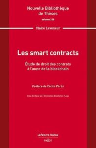 Les smart contracts. Etude de droit des contrats à l'aune de la blockchain - Leveneur Claire
