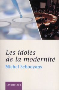 Les idoles de la modernité - Schooyans Michel