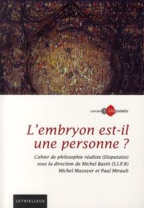 Cahiers Disputatio N° 3 : L'embryon est-il une personne ? - Bastit Michel - Mazoyer Michel - Mirault Paul