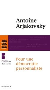 Pour une démocratie personnaliste - Arjakovsky Antoine