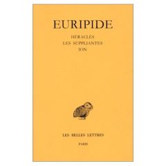 Tragédies. Tome 3, Héraclès, Les suppliantes, Ion, Edition bilingue français-grec ancien - EURIPIDE