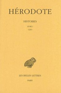 Histoires. Tome 1, Clio, Edition bilingue français-grec ancien - HERODOTE