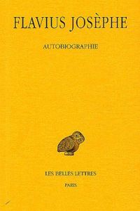 Autobiographie. Edition bilingue français-grec ancien - FLAVIUS JOSEPHE