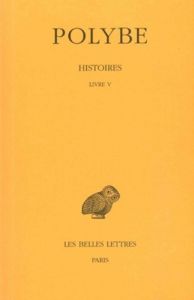 Histoires. Tome 5, Livre V, Edition bilingue français-grec ancien - POLYBE