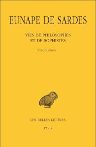 Vies de philosophes et de sophistes. 2 volumes : Tome 1, Introduction et prosographie %3B Tome 2, Text - EUNAPE DE SARDES