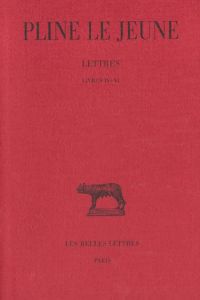 Lettres / Pline le Jeune Tome 2 : Livres IV-VI - Pline Le jeune - Guillemin Anne-marie - Ferrary Je