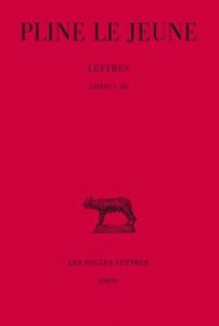 Lettres. Tome 1, Livres I-III, Edition bilingue français-latin - PLINE LE JEUNE