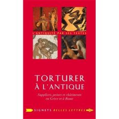 Torturer à l'antique. Supplices, peines et châtiments en Grèce et à Rome - Flamerie de Lachapelle Guillaume - Ben Hadj Yahia