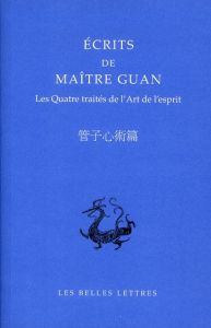 ECRITS DE MAITRE GUAN - LES QUATRE TRAITES DE L'ART DE L'ESPRIT - GRAZIANI ROMAIN