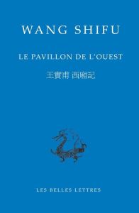 Le Pavillon de l'ouest. Edition bilingue français-chinois - Wang Shifu - Lanselle Rainier