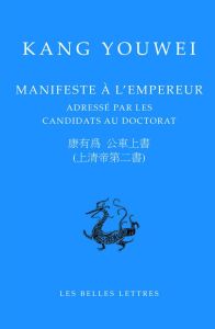 Manifeste à l'empereur. Adressé par les candidats au doctorat, Edition bilingue français-chinois - Kang Youwei - Darrobers Roger