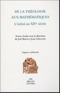 De la théologie aux mathématiques. L'infini au XIVe siècle - Biard Joël - Celeyrette Jean - Lestrange Aymon de