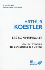 Les Somnambules. Essai sur l'histoire des conceptions de l'Univers - Koestler Arthur - Fradier Georges