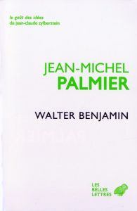 Walter Benjamin. Un itinéraire théorique - Palmier Jean-Michel - Perrier Florent