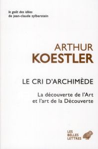 Le cri d'Archimède. L'art de la découverte et la découverte de l'art - Koestler Arthur - Fradier Georges