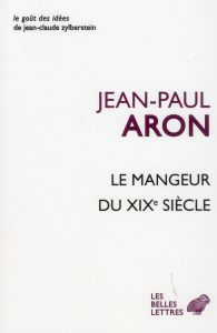 Le Mangeur du XIXe siècle - Aron Jean-Paul - Ferro Marc