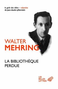 La Bibliothèque perdue. Autobiographie d'une culture - Mehring Walter - Marchegay Gilberte - Minder Rober