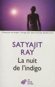 La nuit de l'indigo et autres nouvelles - Ray Satyajit - Chédaille Eric