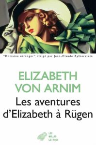 Les aventures d'Elizabeth à Rügen - Arnim Elizabeth von - Delavaille Bernard
