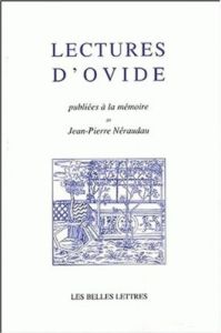 Lectures d'Ovide. Publiées à la mémoire de Jean-Pierre Néraudau - Bury Emmanuel - Néraudau Mireille