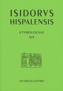 Etymologies. Livre XIV, De Terra - Séville Isidore de - Spevak Olga