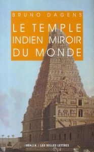 Le temple indien miroir du monde - Dagens Bruno