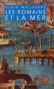 Les Romains et la mer - Malissard Alain