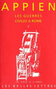 Les guerres civiles à Rome. Tome 1 - APPIEN/TORRENS