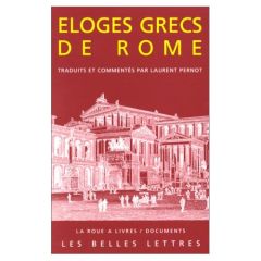 Éloges grecs de Rome - Pernot Laurent