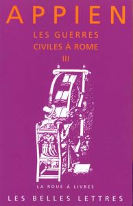Les guerres civiles à Rome. Tome 3 - APPIEN/TORRENS