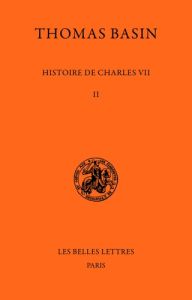 HISTOIRE DE CHARLES VII. 2, 1445-1450 - Basin Thomas - Samaran Charles - Depreux Philippe