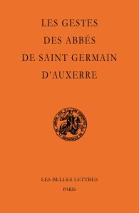 Les Gestes des abbés de Saint-Germain d'Auxerre - Deflou-Leca Noëlle - Sassier Yves