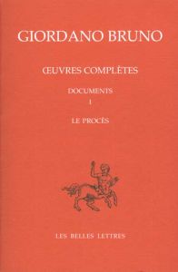 Oeuvres complètes. Tome 8, Documents 1 : Le procès - Bruno Giordano