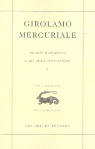 L'art de la gymnastique. Livre 1, édition bilingue français-latin - Mercuriale Girolamo - Agasse Jean-Michel