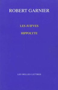Les Juifves. Hippolyte - Garnier Robert