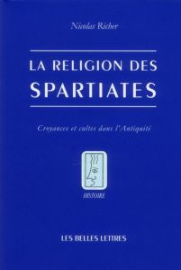 La religion des spartiates. Croyances et cultes dans l'antiquité - Richer Nicolas
