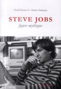 Steve Jobs, figure mythique - Brunat David - Dubuquoy Antoine
