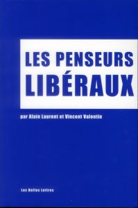 Les penseurs libéraux - Laurent Alain - Valentin Vincent