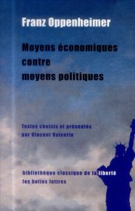 Moyens économiques contre moyens politiques - Oppenheimer Franz - Valentin Vincent - Horn M-W -