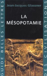 La Mésopotamie - Glassner Jean-Jacques