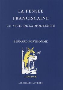 La pensée franciscaine. Un seuil de la modernité - Forthomme Bernard