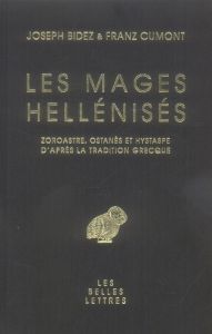 Les mages hellénisés. Zoroastre, Ostanès et Hystape d'après la tradition grecque - Bidez Joseph - Cumont Franz