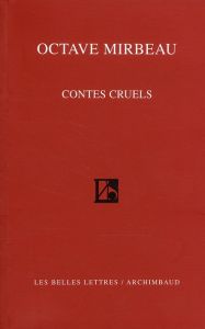 Contes cruels - Mirbeau Octave - Michel Pierre - Nivert Jean-Franç